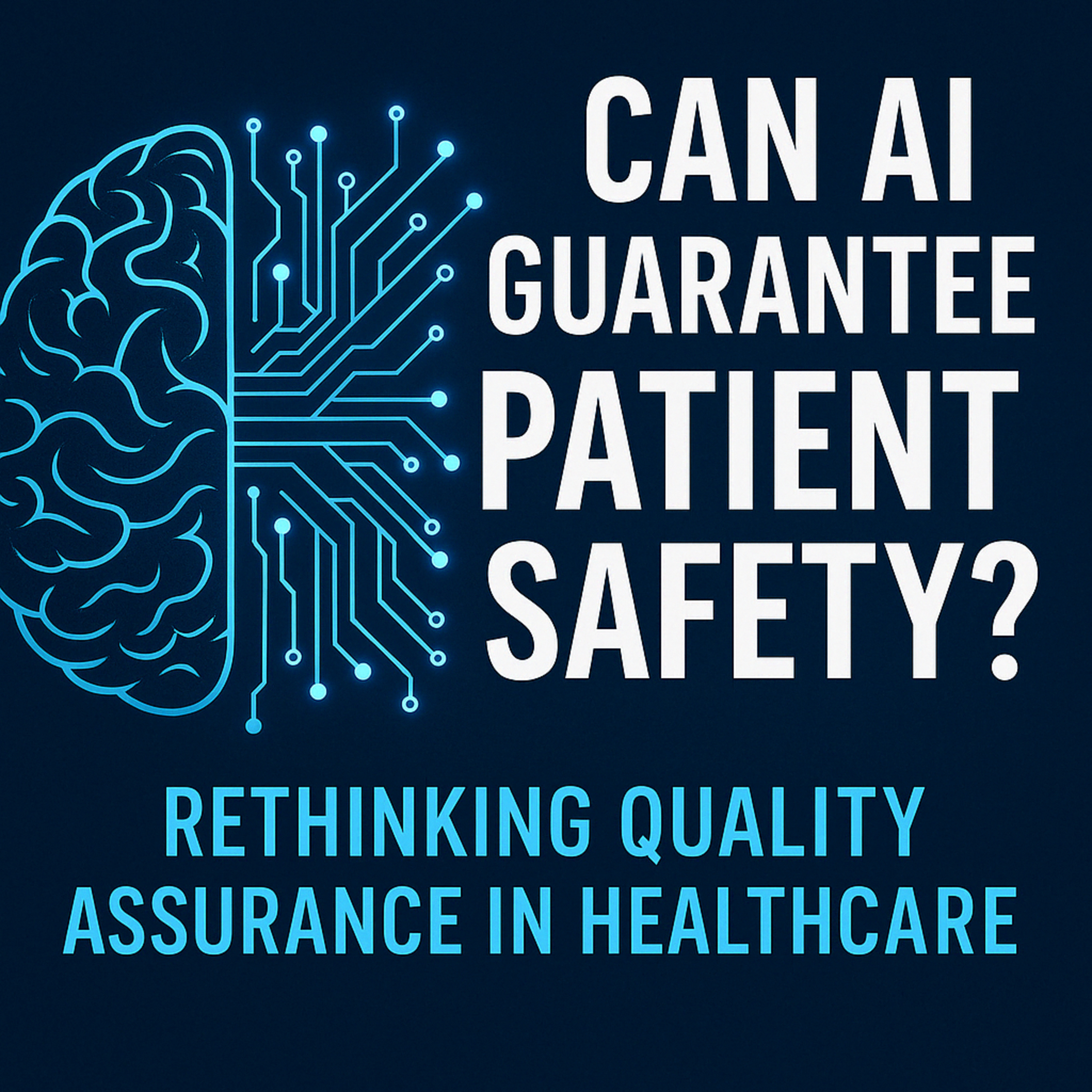 Can AI Guarantee Patient Safety? Rethinking Quality Assurance in Healthcare